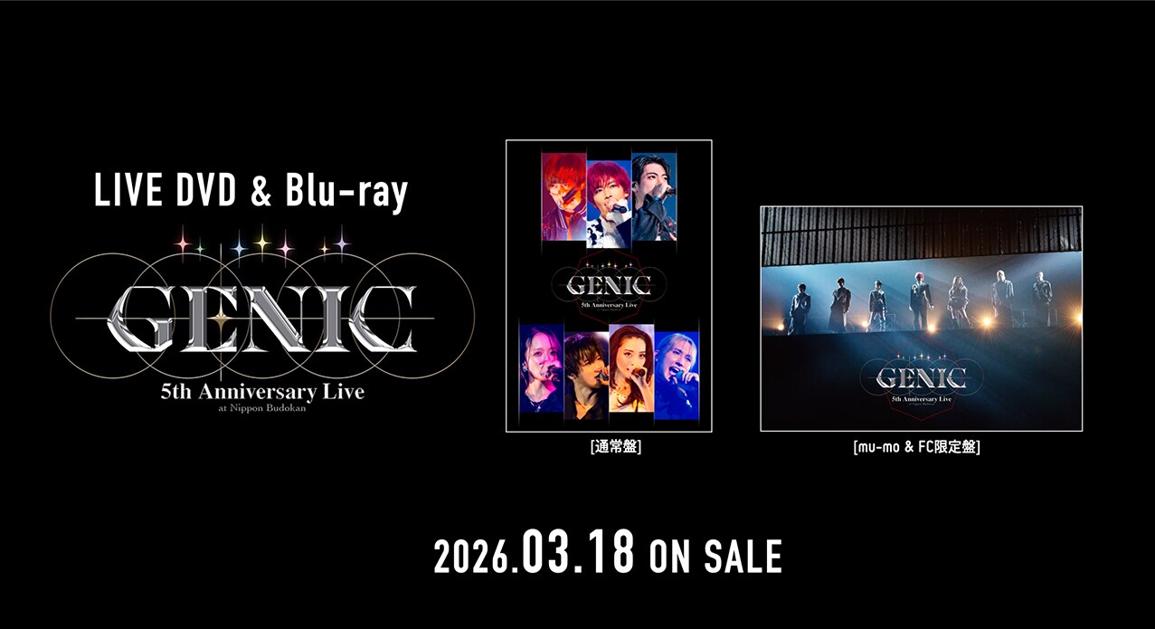 LIVE DVD & Blu-ray『GENIC 5th Anniversary Live at 日本武道館』2026.03.18 ON SALE