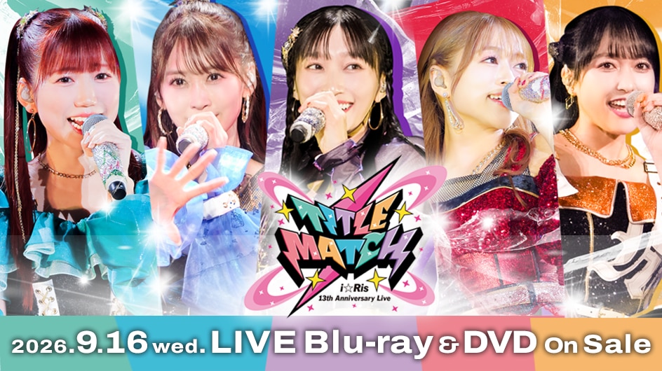 i☆Ris 13th Anniversary Live -TITLE MATCH- 